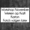 Live Workshop Werken op Kraft Karton op DINSDAG OCHTEND 15 November