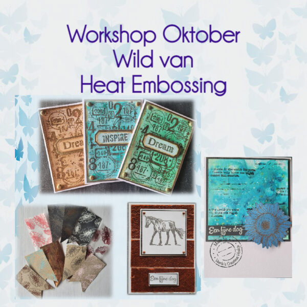Live Workshop Wild van Heat Embossing op Zaterdag NAMIDDAG 22 oktober