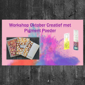 Live Workshop HERHALING Creatief met Pigmentpoeder DEEL 1 op Zaterdag NAMIDDAG 8 oktober