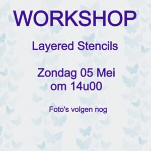 Live Workshop Layered Stencils Zondag 05 Mei om 14u00